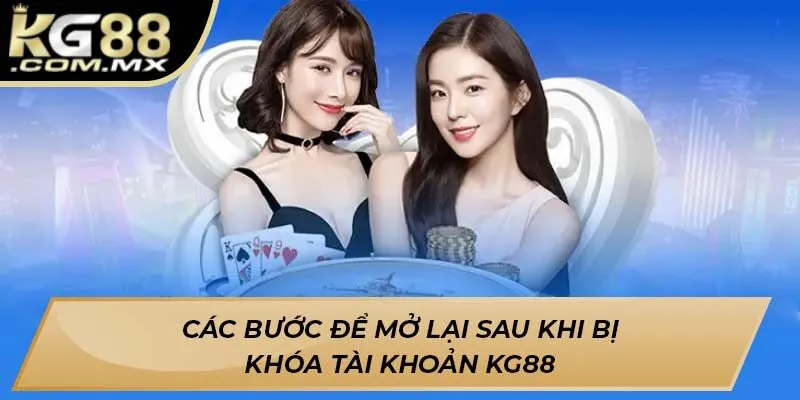 Các bước để mở lại sau khi bị khóa tài khoản KG88 Các bước để mở lại sau khi bị khóa tài khoản KG88
