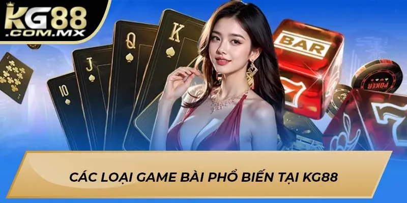 Các loại game bài phổ biến tại KG88