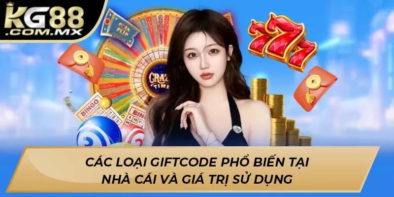 Các loại Giftcode phổ biến tại nhà cái và giá trị sử dụng