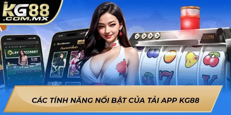 Các tính năng nổi bật của Tải app KG88