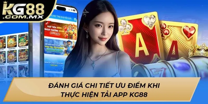 Đánh giá chi tiết ưu điểm khi thực hiện Tải app KG88