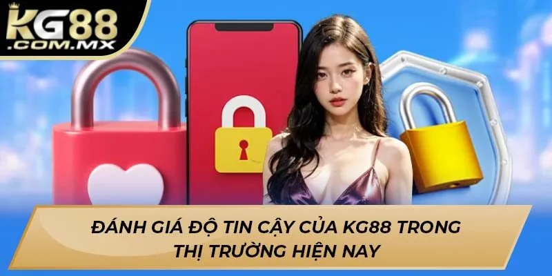 Đánh giá độ tin cậy của Kg88 trong thị trường hiện nay