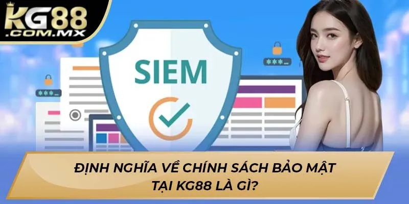 Định nghĩa về chính sách bảo mật tại Kg88 là gì?
