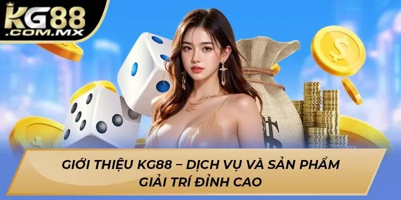 Giới thiệu Kg88 – Dịch vụ và sản phẩm giải trí đỉnh cao