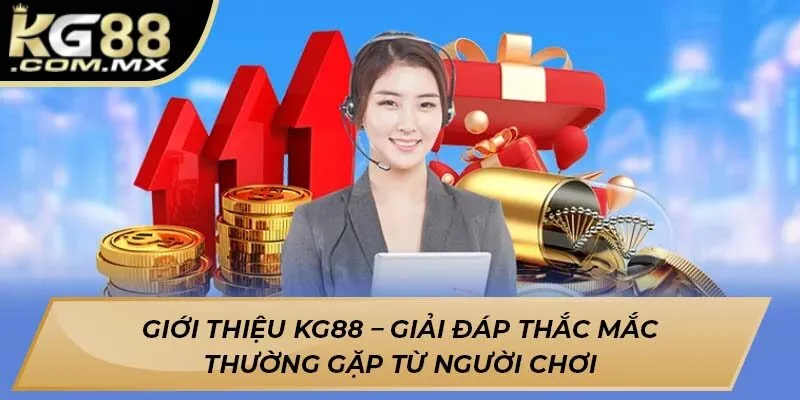 Giới thiệu Kg88 – Giải đáp thắc mắc thường gặp từ người chơi