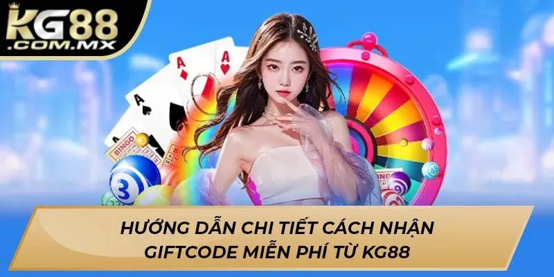 Hướng dẫn chi tiết cách nhận Giftcode miễn phí từ KG88