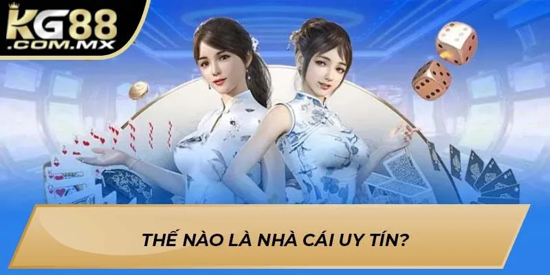 Thế nào là nhà cái uy tín?