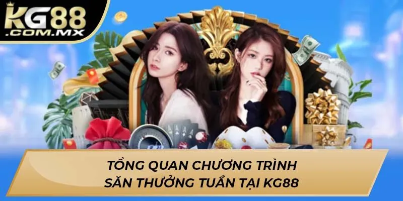 Tổng quan chương trình săn thưởng tuần tại KG88