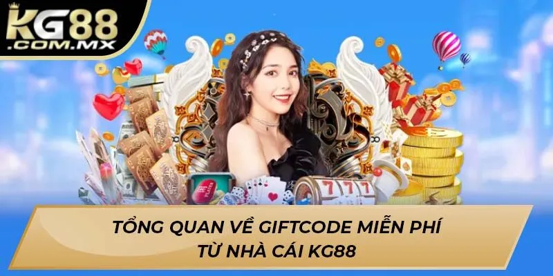 Tổng quan về Giftcode miễn phí từ nhà cái KG88